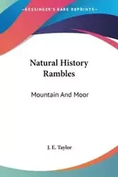 Natural History Rambles - Taylor J. E.
