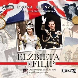 Elżbieta i Filip. Najsłynniejsza królewska... CD - Iwona Kienzler