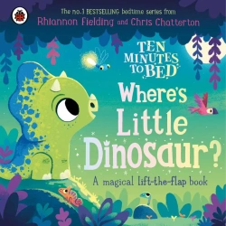 Where's Little Dinosaur? Ten Minutes to Bed wer. angielska - Rhiannon Fielding