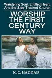 Worship the First-Century Way - Haddad K C
