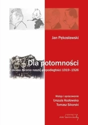 Dla potomności. Z okresu zarania naszej... - Jan Pękosławski