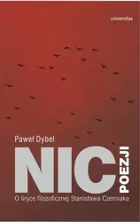 Nic poezji. O liryce filozoficznej Stanisława.. - Paweł Dybel