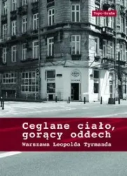 Ceglane ciało, gorący oddech. Warszawa Leopolda Tyrmanda - Praca zbiorowa
