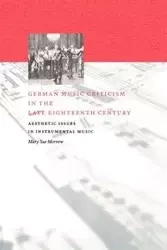 German Music Criticism in the Late Eighteenth Century - Mary Sue Morrow