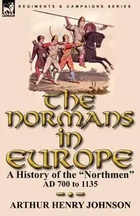 The Normans in Europe - Johnson Arthur Henry