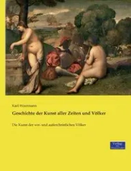 Geschichte der Kunst aller Zeiten und Völker - Karl Woermann