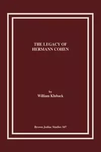 The Legacy of Hermann Cohen - William Kluback