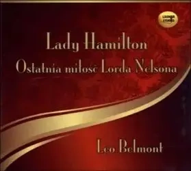 Lady Hamilton. Ostatnia miłość Lorda Nelsona CD - Leo Belmont
