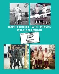 Have Racquet, Will Travel - William Emrich