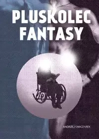 Pluskolec fantasy - Andrzej Owczarek