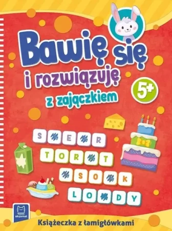 Bawię się i rozwiązuję z zajączkiem. 5+ - Opracowanie zbiorowe