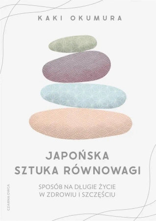 Japońska sztuka równowagi. Sposób na długie... - Kaki Okumura