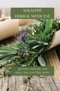 ALKALINE  HERBAL MEDICINE - THOMAS WATSON
