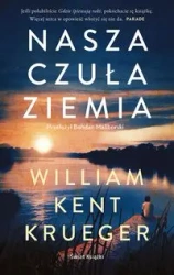 Nasza czuła ziemia - William Kent Krueger