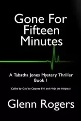 Gone For Fifteen Minutes - Glenn Rogers