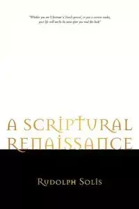 A Scriptural Renaissance - Rudolph Solis