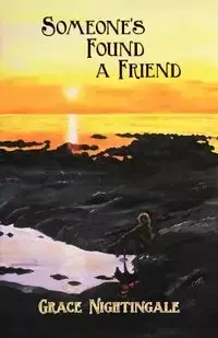 Someone's Found a Friend - Grace Nightingale