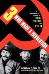Three Who Made a Revolution - Bertram D. Wolfe