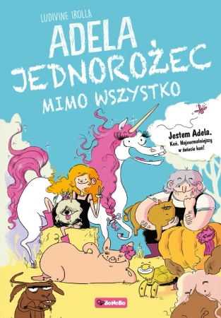 eBook Adela. Jednorożec mimo wszystko - Ludivine Irolla epub mobi