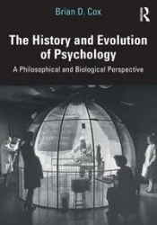The History and Evolution of Psychology - Brian D. Cox
