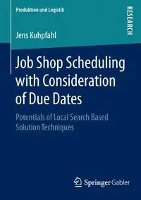 Job Shop Scheduling with Consideration of Due Dates - Kuhpfahl Jens