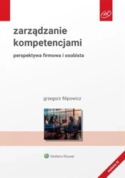 Zarządzanie kompetencjami. Perspektywa firmowa... - Grzegorz Filipowicz