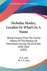 Nicholas Mosley, Loyalist Or What's In A Name - Letts E. F.