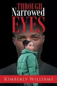 Through Narrowed Eyes - Williams Kimberly