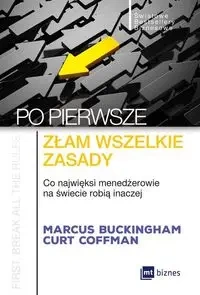 Po pierwsze złam wszelkie zasady - Marcus Buckingham, Curt Coffman