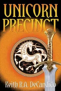 Unicorn Precinct - Keith DeCandido