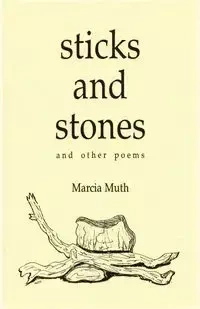 Sticks and Stones and Other Poems - Marcia Muth
