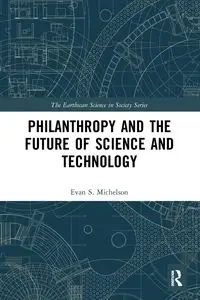Philanthropy and the Future of Science and Technology - Evan S. Michelson
