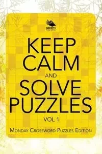 Keep Calm and Solve Puzzles Vol 1 - Speedy Publishing LLC