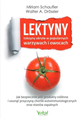 Lektyny - toksyny ukryte w popularnych warzywach.. - Miriam Schaufler, Walter A. Drossler