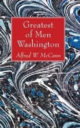 Greatest of Men Washington - Alfred W. McCann