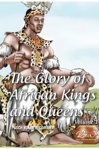 The Glory of African Kings and Queens - James Commey Pusch