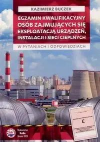 Egzamin kwalifikacyjny osób zajmujących się eksploatacją urządzeń, instalacji i sieci cieplnych - Kazimierz Buczek