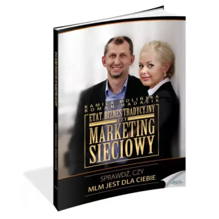Etat, biznes tradycyjny czy marketing sieciowy - Kamila Molińska, Roman Hadasik