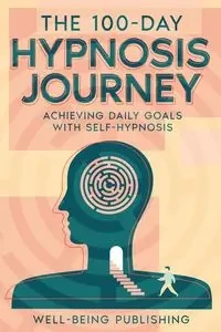The 100-Day Hypnosis Journey - Publishing Well-Being
