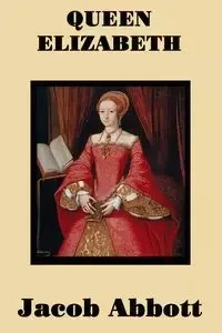 Queen Elizabeth - Jacob Abbott