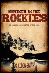 Murder in the Rockies - Eldon Smith G.