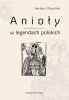 Anioły w legendach polskich - Herbert Oleschko