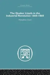 Quaker Lloyds in the Industrial Revolution - Lloyd Humphrey