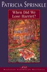 When Did We Lose Harriet? - Patricia Sprinkle Houck