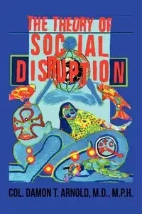 The Theory of Social Disruption - Arnold Damon M.D. T. M.P.H. COL.