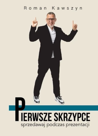 Pierwsze skrzypce. Sprzedawaj podczas prezentacji wyd. 2023 - Roman Kawszyn