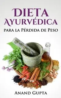 Dieta Ayurvédica para la Pérdida de Peso - Gupta Anand