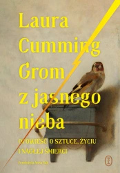 Grom z jasnego nieba. Opowieść o sztuce, życiu i n - Laura Cumming