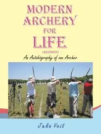 MODERN ARCHERY FOR LIFE (REVISED) - Jake Veit