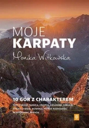 Moje Karpaty. 10 gór z charakterem - Monika Witkowska